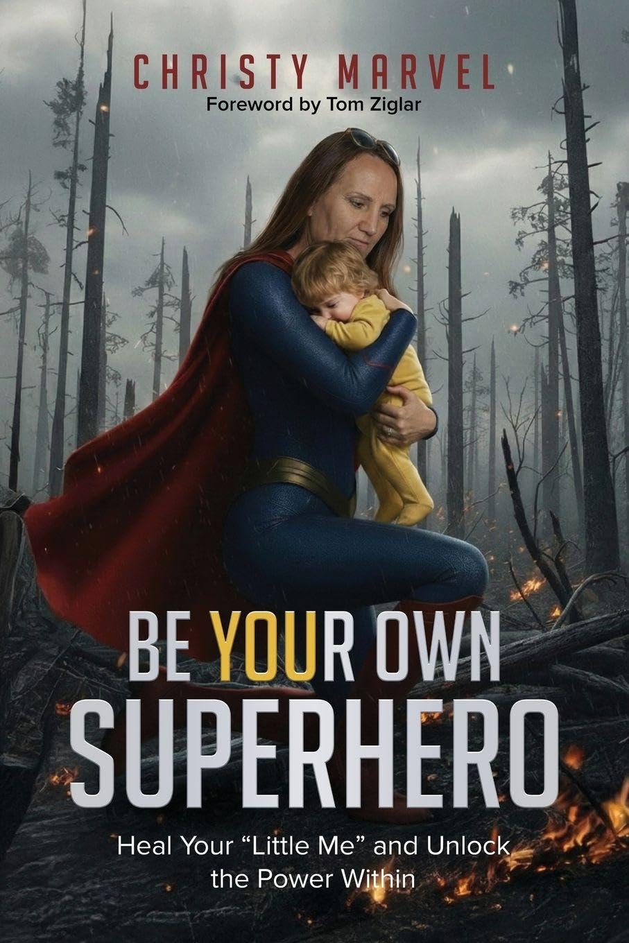 Be Your Own Superhero: Heal Your "Little Me" and Unlock the Power Within