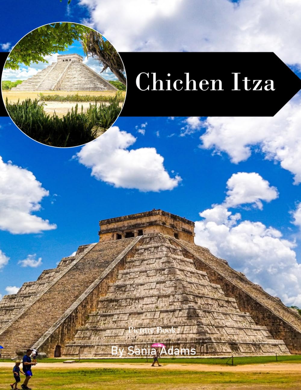Chichen Itza: A Perfect Coffee Table Picture Book – Travel and Tourism Lovers