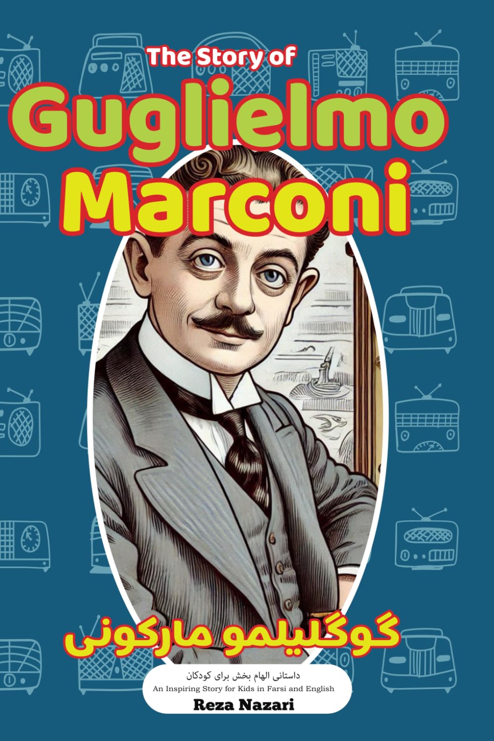 The Story of Guglielmo Marconi: An Inspiring Story for Kids in Farsi and English