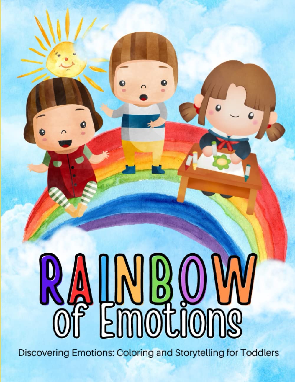 Rainbow of Emotions: Discovering Emotions Coloring and Storytelling for Toddlers: Age 3-5 Help your Child Understand Feelings and Emotions in Fun and Easy Way Through Stories and Coloring