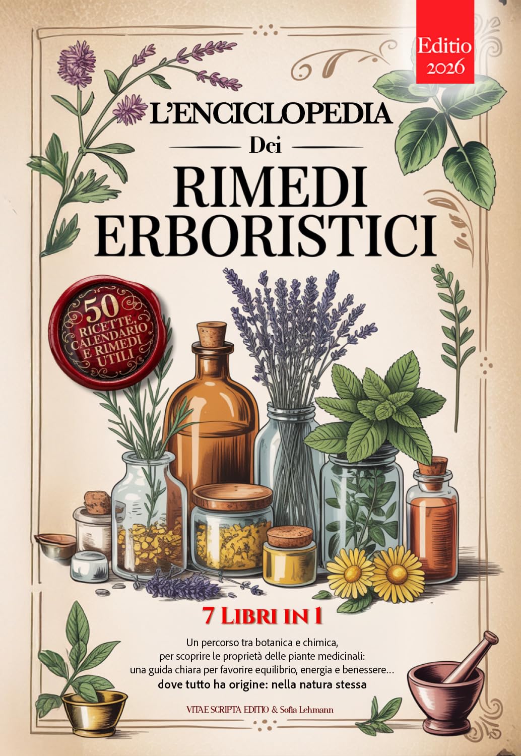 L'ENCICLOPEDIA DEI RIMEDI ERBORISTICI: 7 Libri in 1: Storia, Proprietà e Usi delle Piante Medicinali, Consigli Pratici e Naturali per Equilibrio, Prevenzione ... eBook e Calendario (Italian Edition)      Kindle Edition