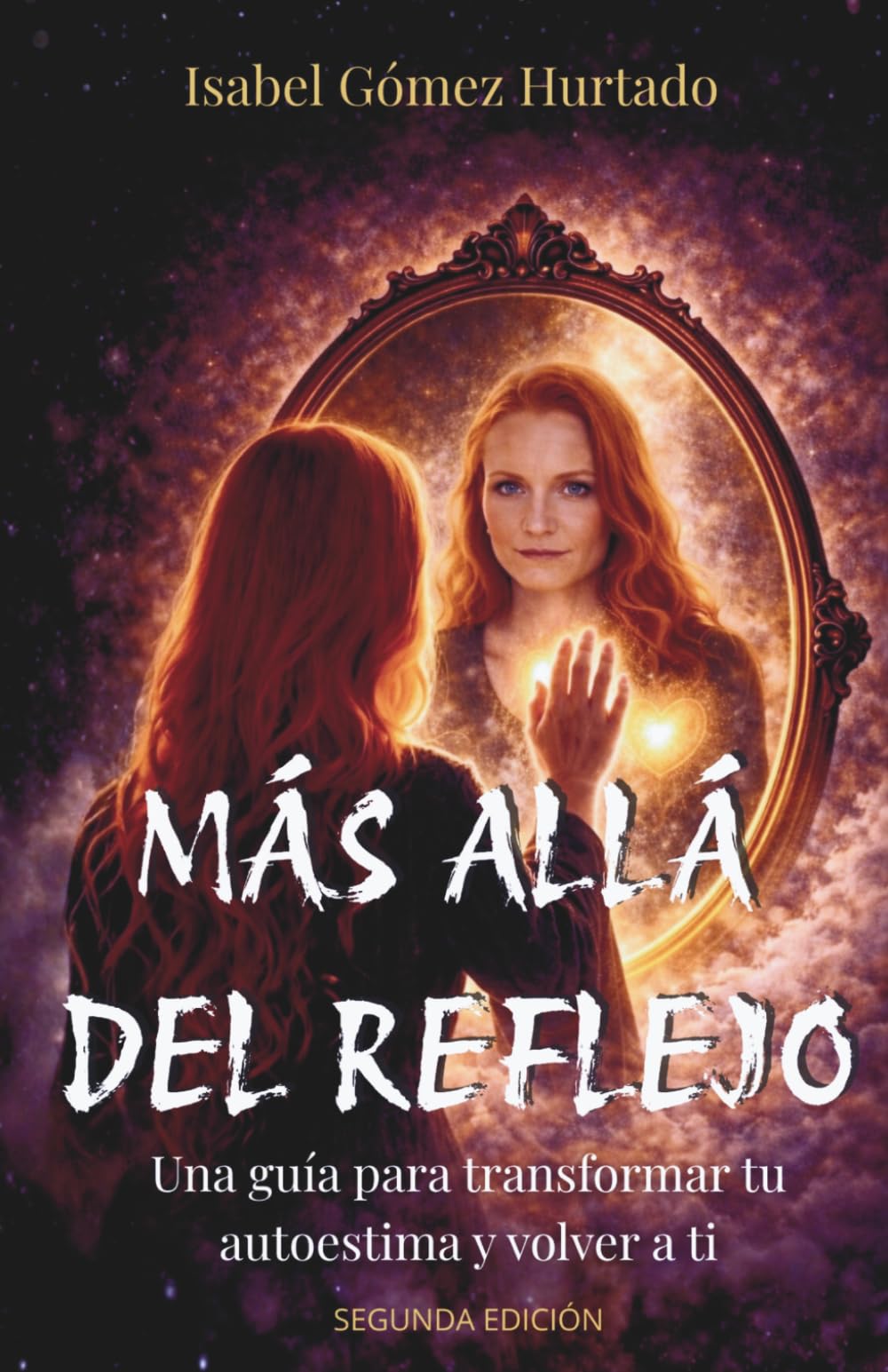 Más allá del reflejo: Una guía para transformar tu autoestima y volver a ti. Segunda edición revisada y ampliada.