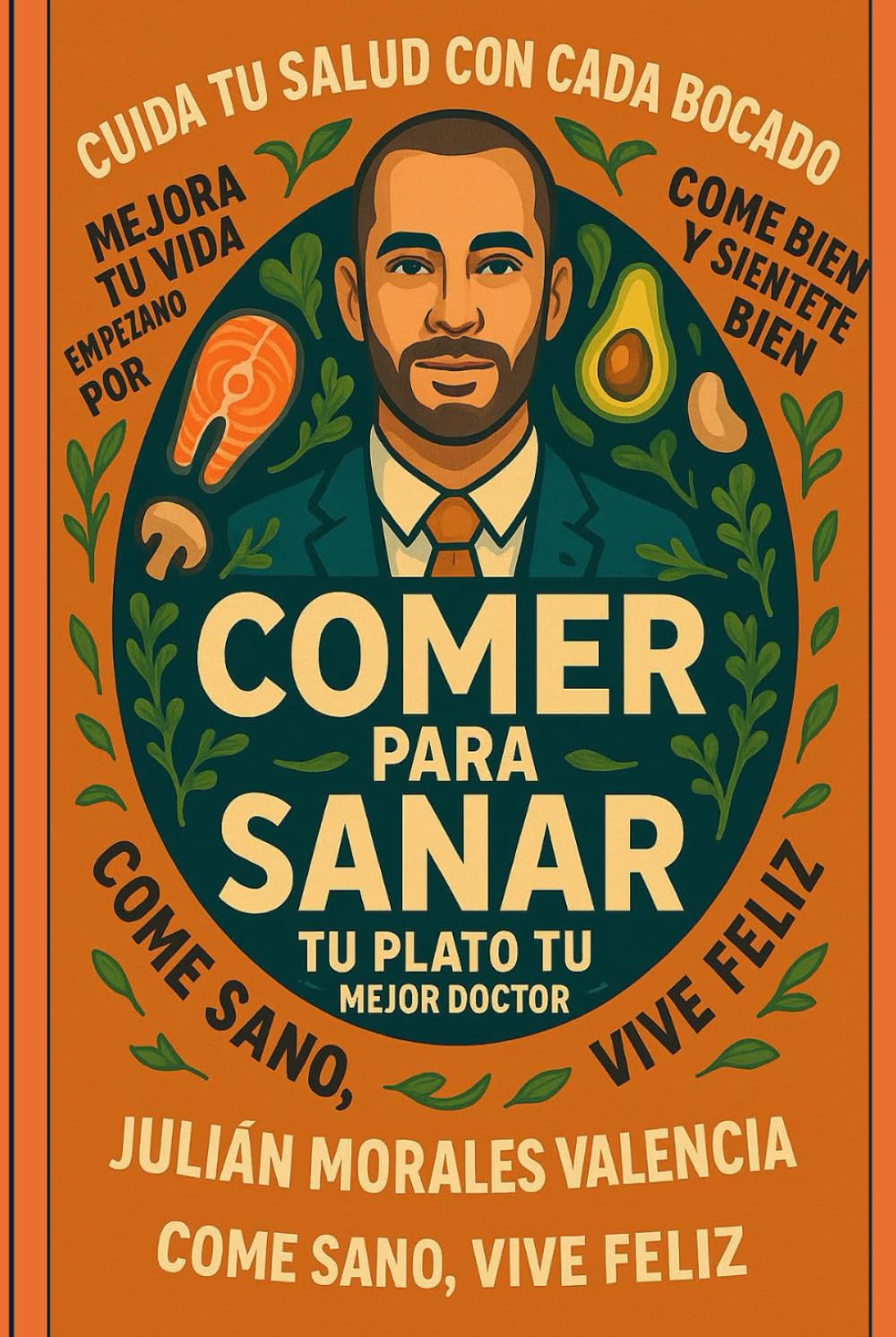 COMER PARA SANAR: Guia practica y transformadora para recuperar la salud desde la comida, sin complicaciones ni fanatismos