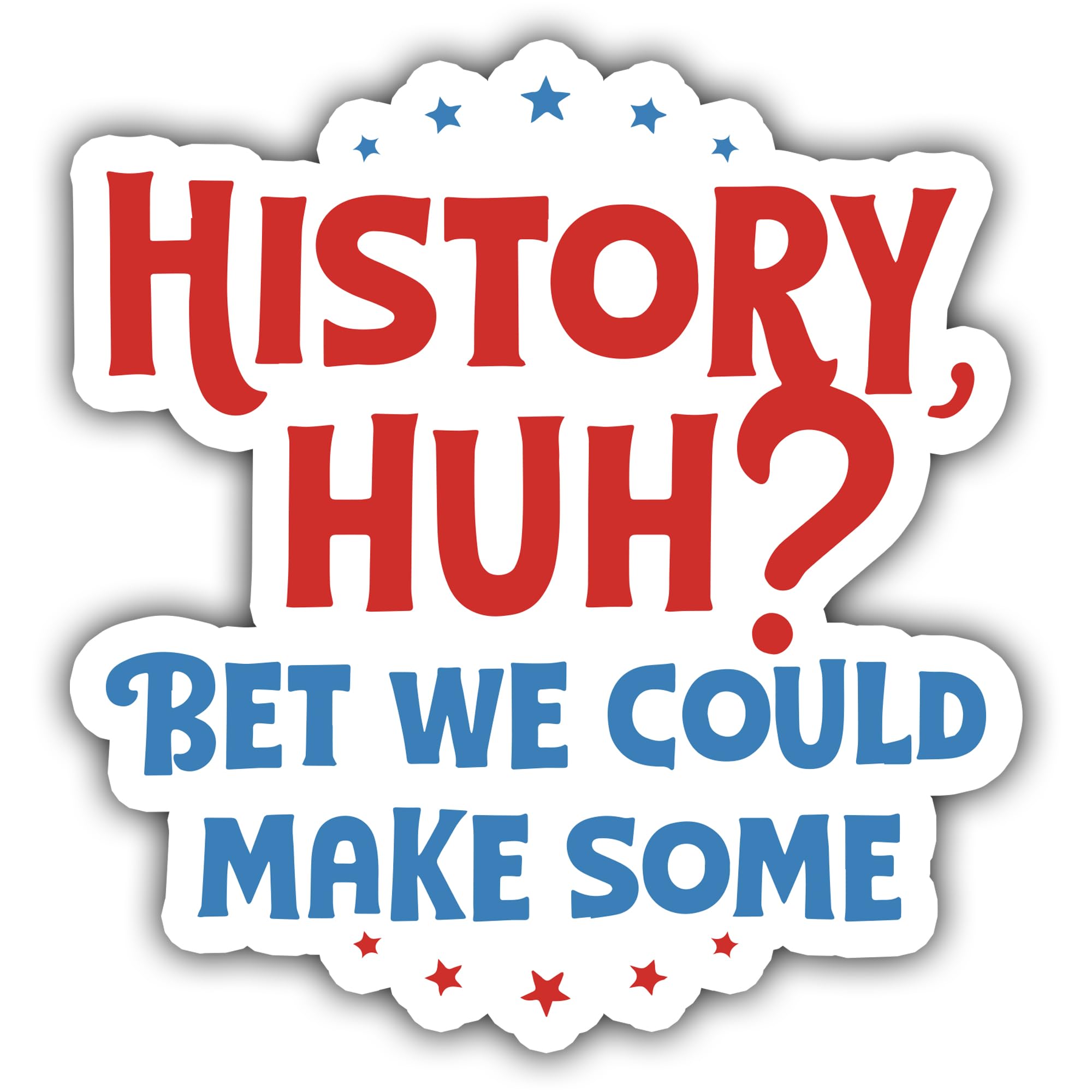 TRAN BAMBOO & WOOD3PCs History Huh Sticker Bet We Could Make Some Sticker