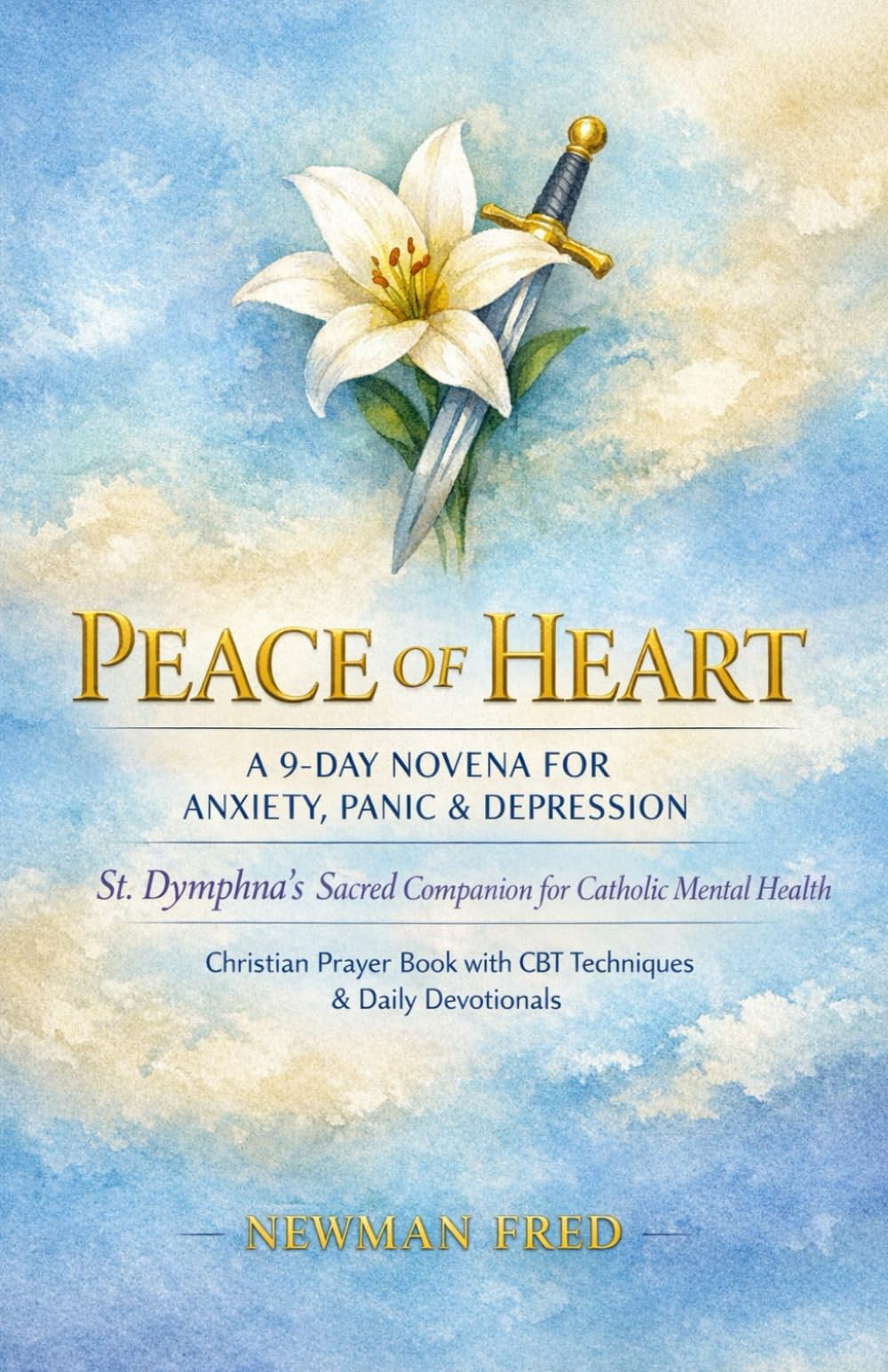 Peace of Heart: A 9-Day Novena for Anxiety, Panic & Depression | St. Dymphna's Sacred Companion for Catholic Mental Health | Christian Prayer Book with CBT Techniques & Daily Devotionals