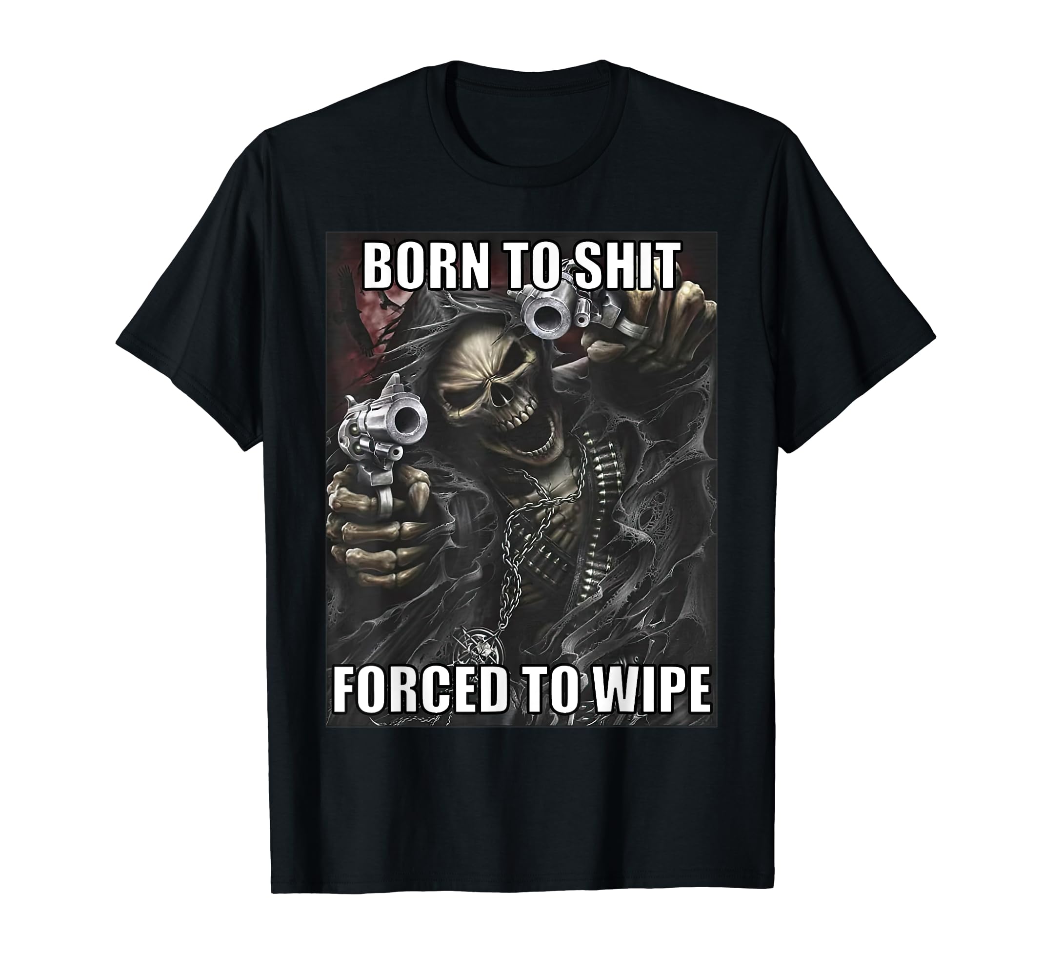 Born To Shit Forced To Wipe ShirtBorn To Shit Forced To Wipe Funny Evil Skeleton Meme T-ShirtOEKO-TEX STANDARD 100