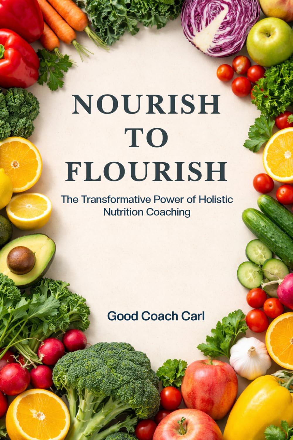 Nourish To Flourish: The Transformative Power of Holistic Nutrition Coaching