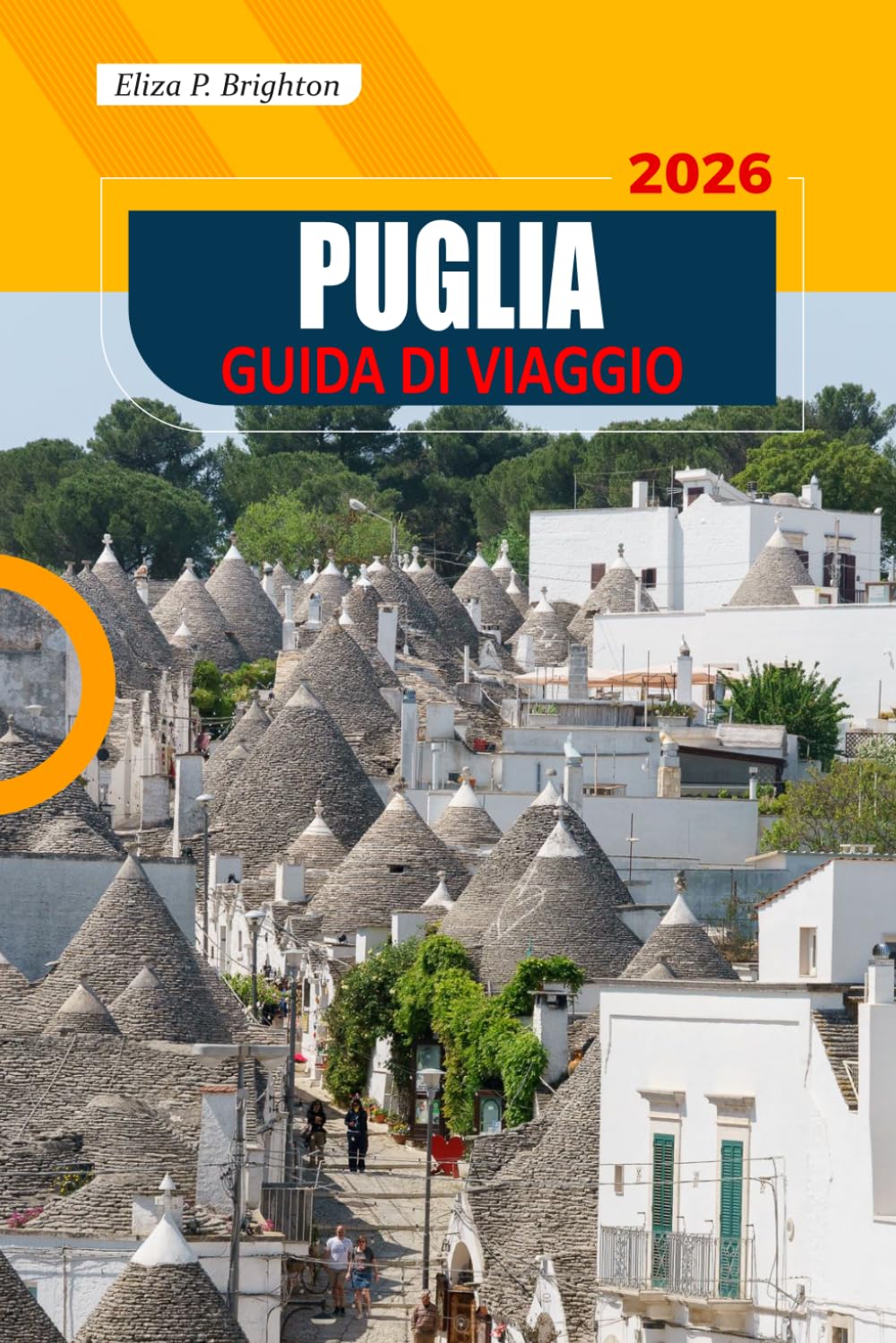 Puglia Guida Di Viaggio 2026: Esplora spiagge meravigliose, borghi storici, cucina regionale, tesori nascosti e cultura locale del Sud Italia