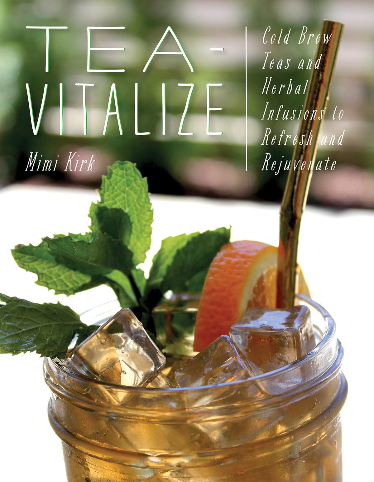 Tea-Vitalize - Cold-Brew Teas and Herbal Infusions to Refresh and Rejuvenate