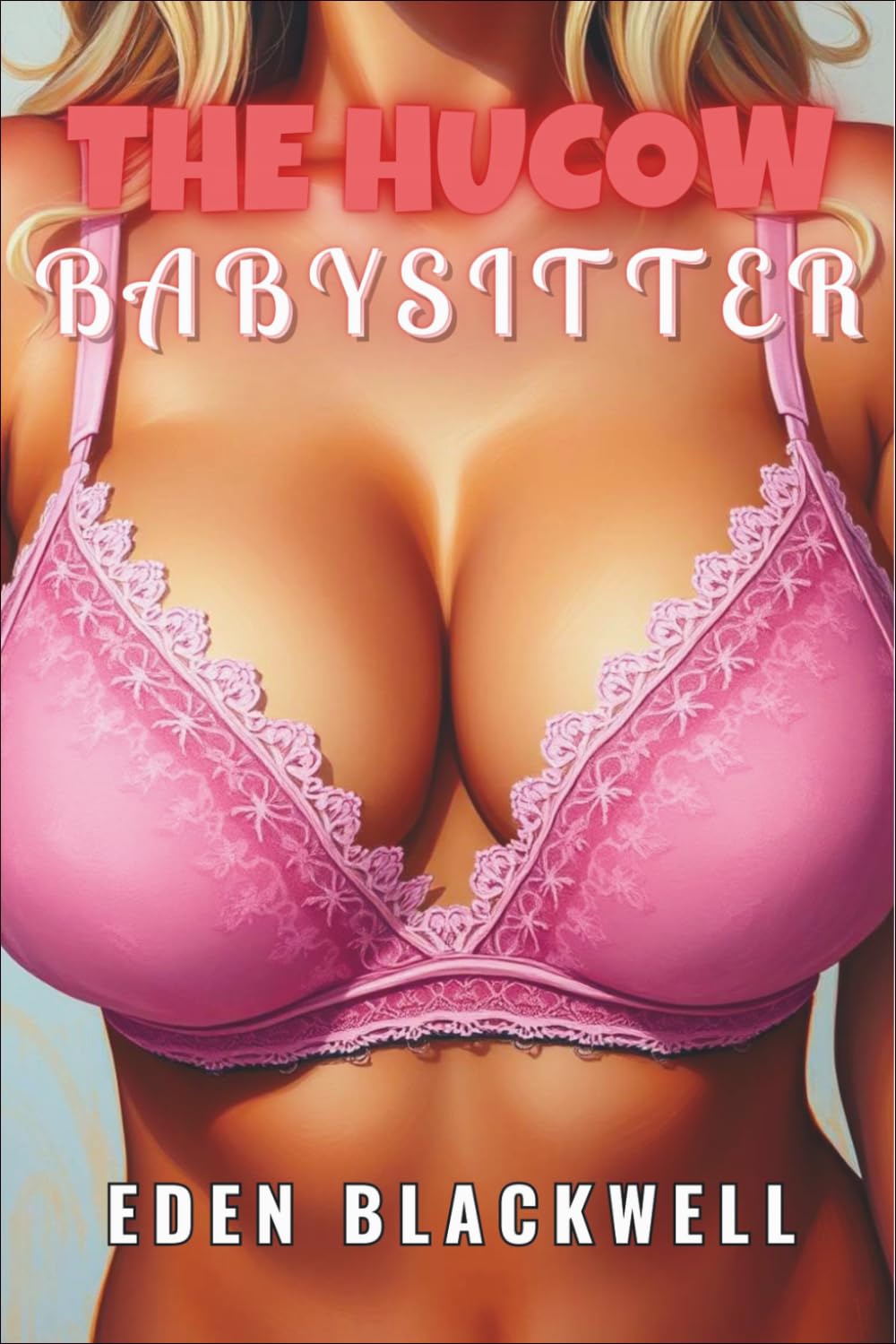 THE HUCOW BABYSITTER: A Hucow BDSM Erotica Short Breeding Trope Romance (Homegrown Hucows)