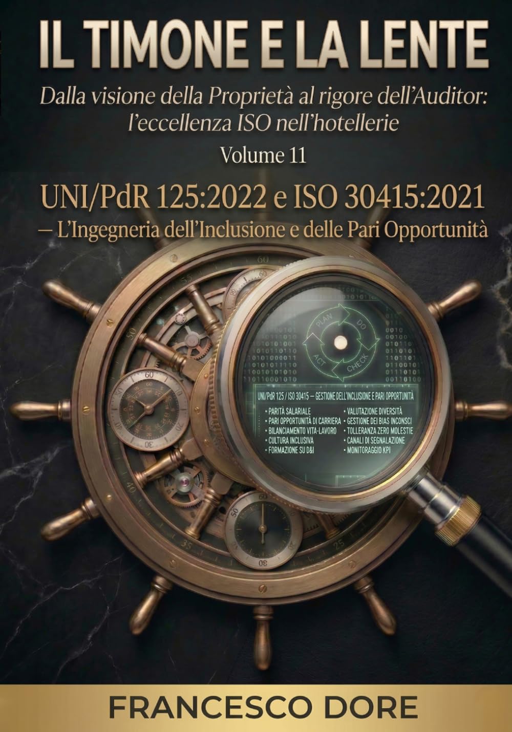 IL TIMONE E LA LENTE: Volume 11 - UNI/PdR 125:2022 e ISO 30415:2021 - L’Ingegneria dell’Inclusione e delle Pari Opportunità