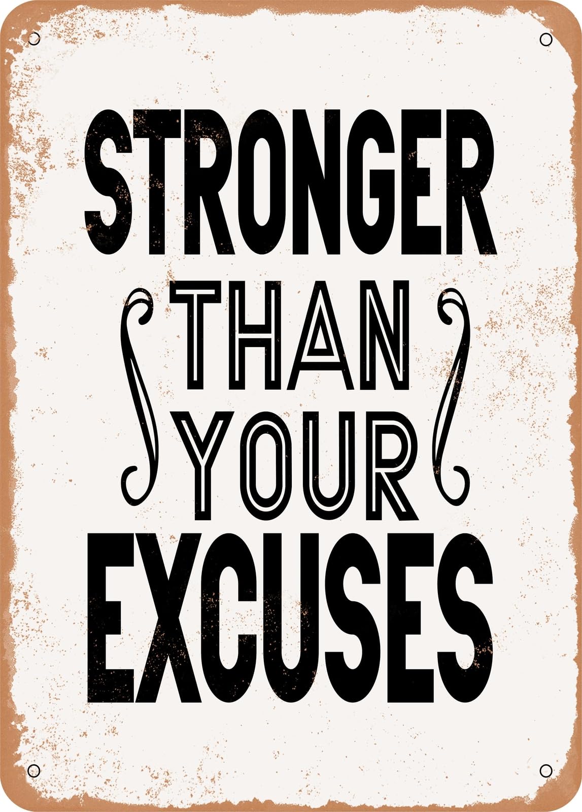 Metal Sign - Stronger Than Your Excuses - Vintage Rusty Look home decor