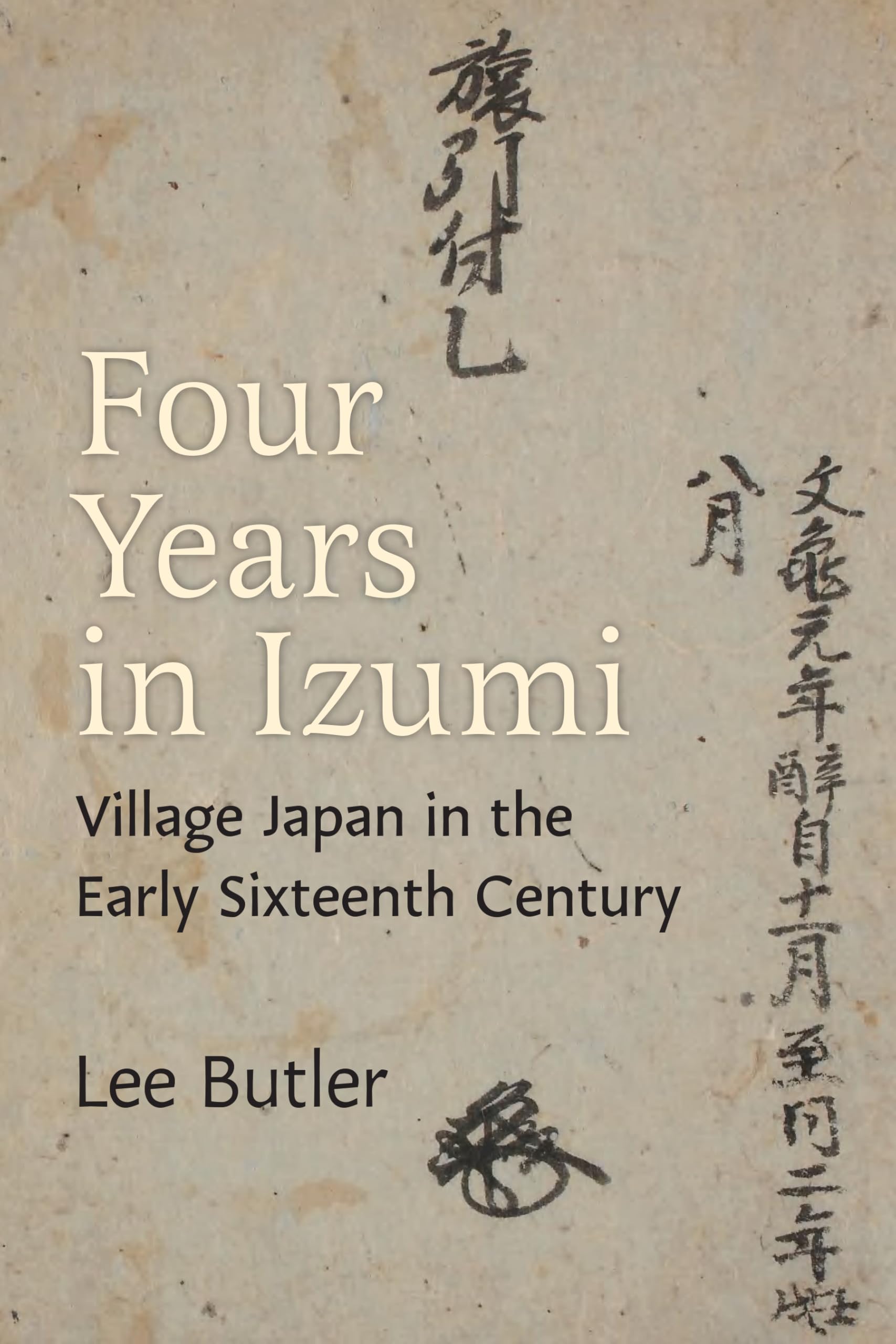 Four Years in Izumi: Village Japan in the Early Sixteenth Century (Michigan Monograph Series in Japanese Studies)