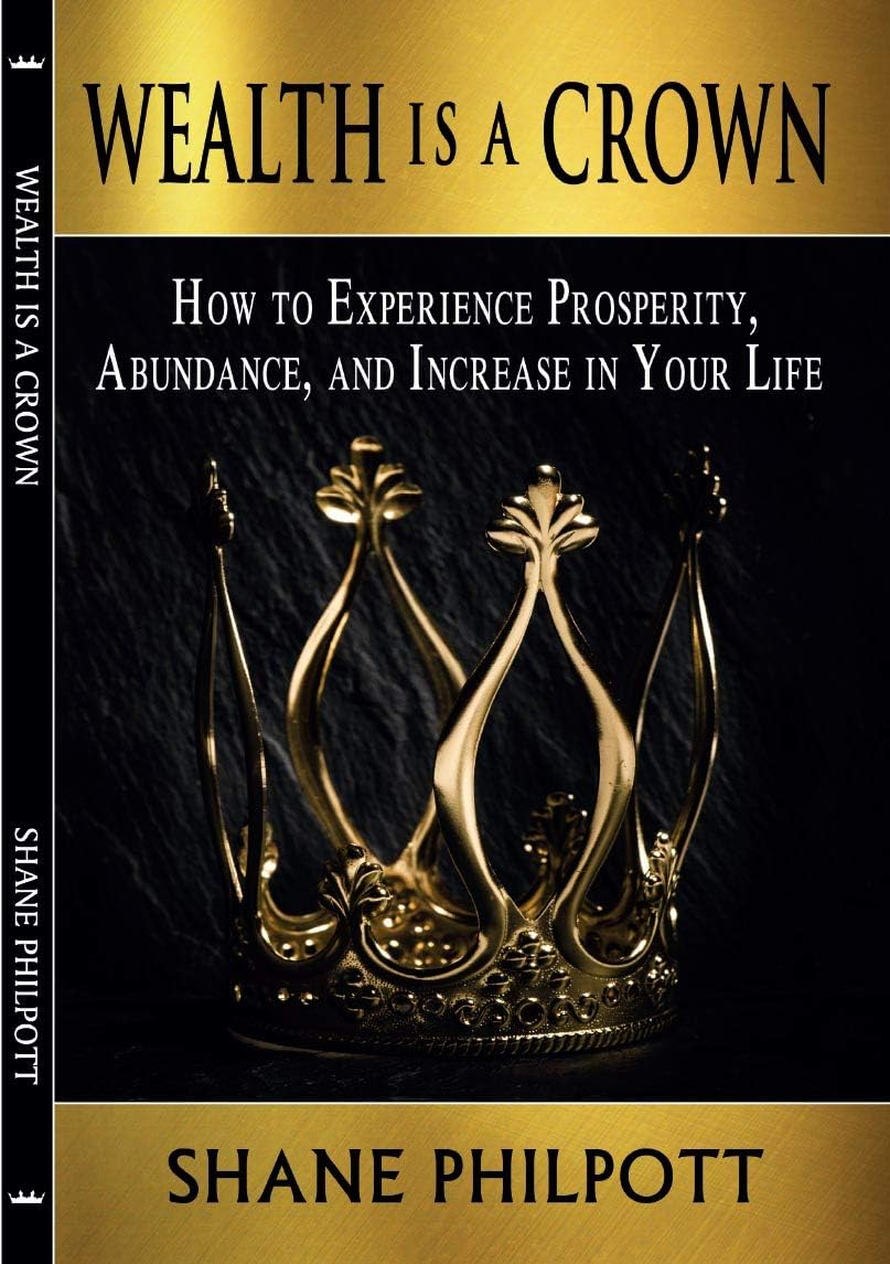 Wealth Is A Crown: How to Experience Prosperity, Abundance, and Increase in Your Life