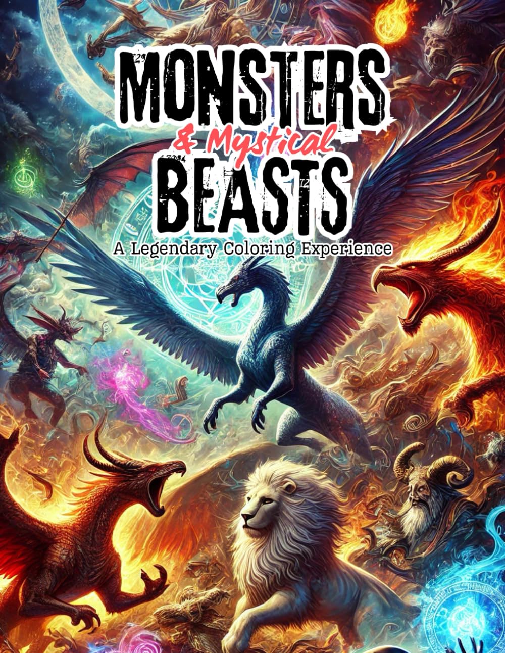 Monsters & Mystical Beasts: A Legendary Coloring Experience: A Fantasy Coloring Adventure Featuring Legendary Monsters, Mythical Creatures, and Enchanted Beasts