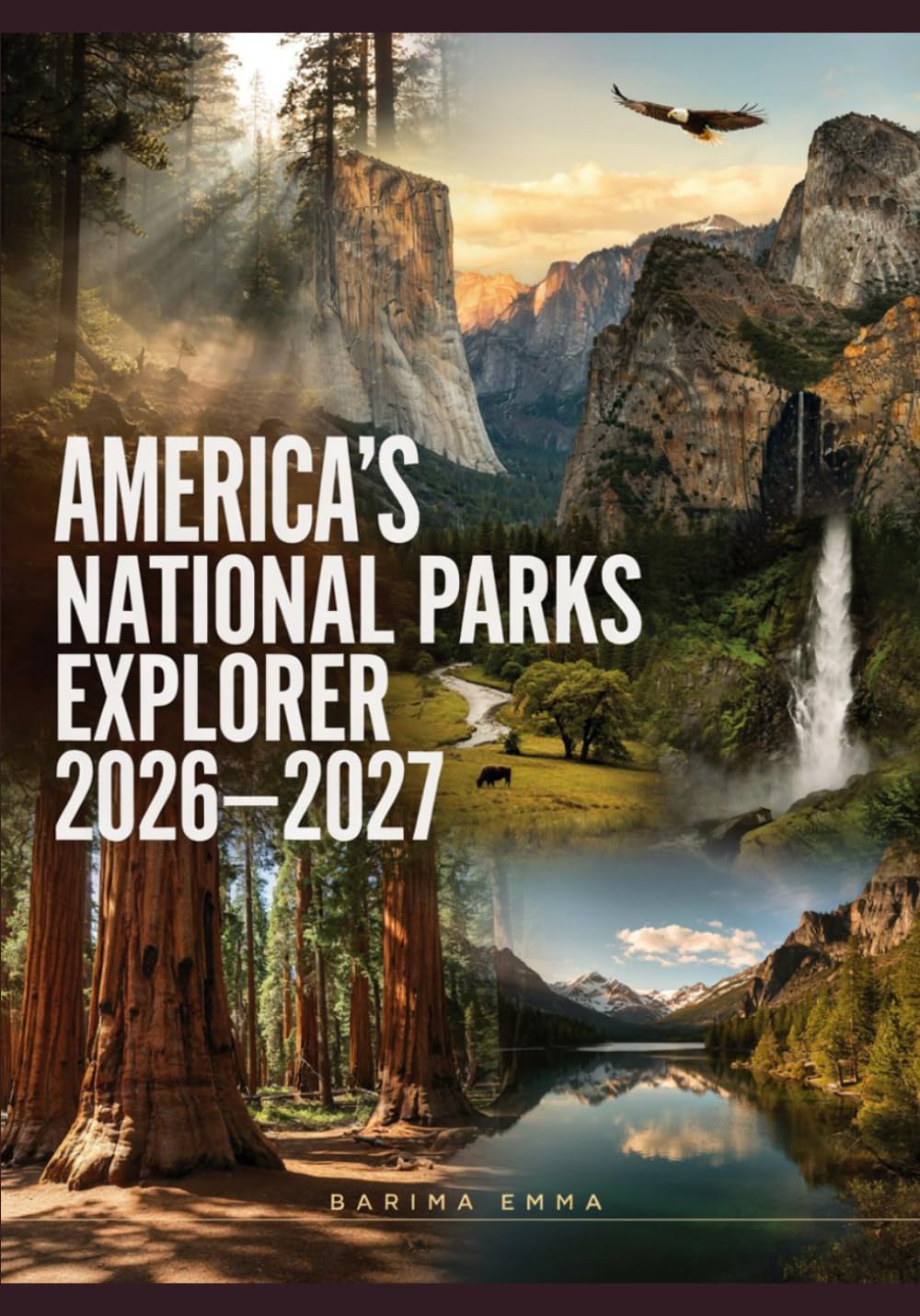 AMERICA’S NATIONAL PARKS EXPLORER 2026–2027: Travel Planning, Scenic Drives, Hiking Adventures, Wildlife Viewing, and Vacation Itineraries