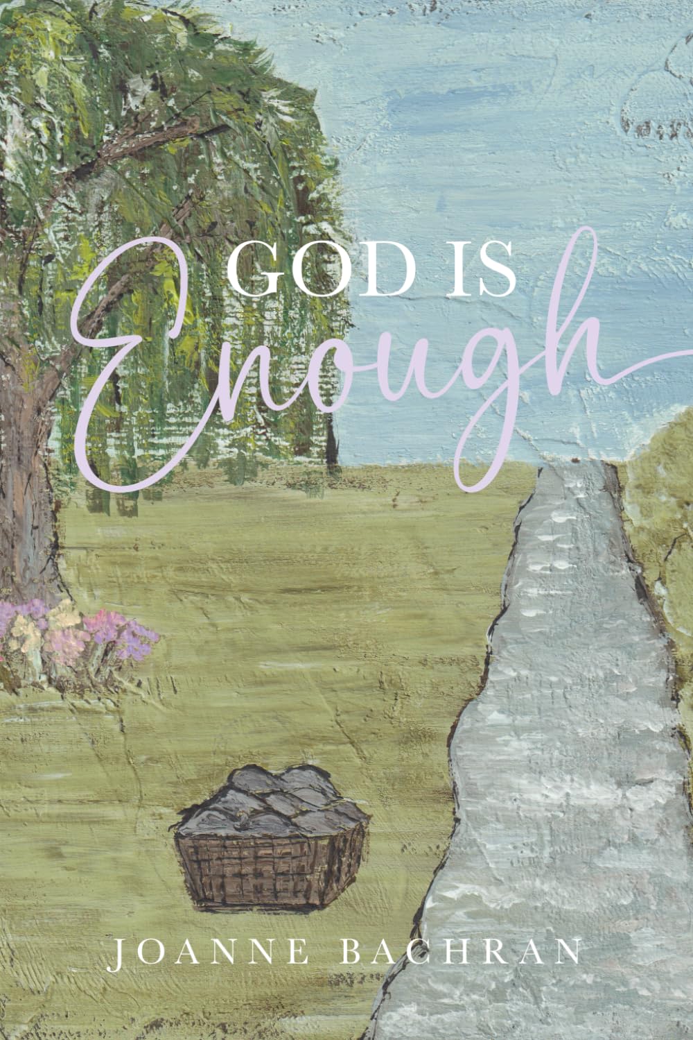 God is Enough: Personal Reflections from God's Word