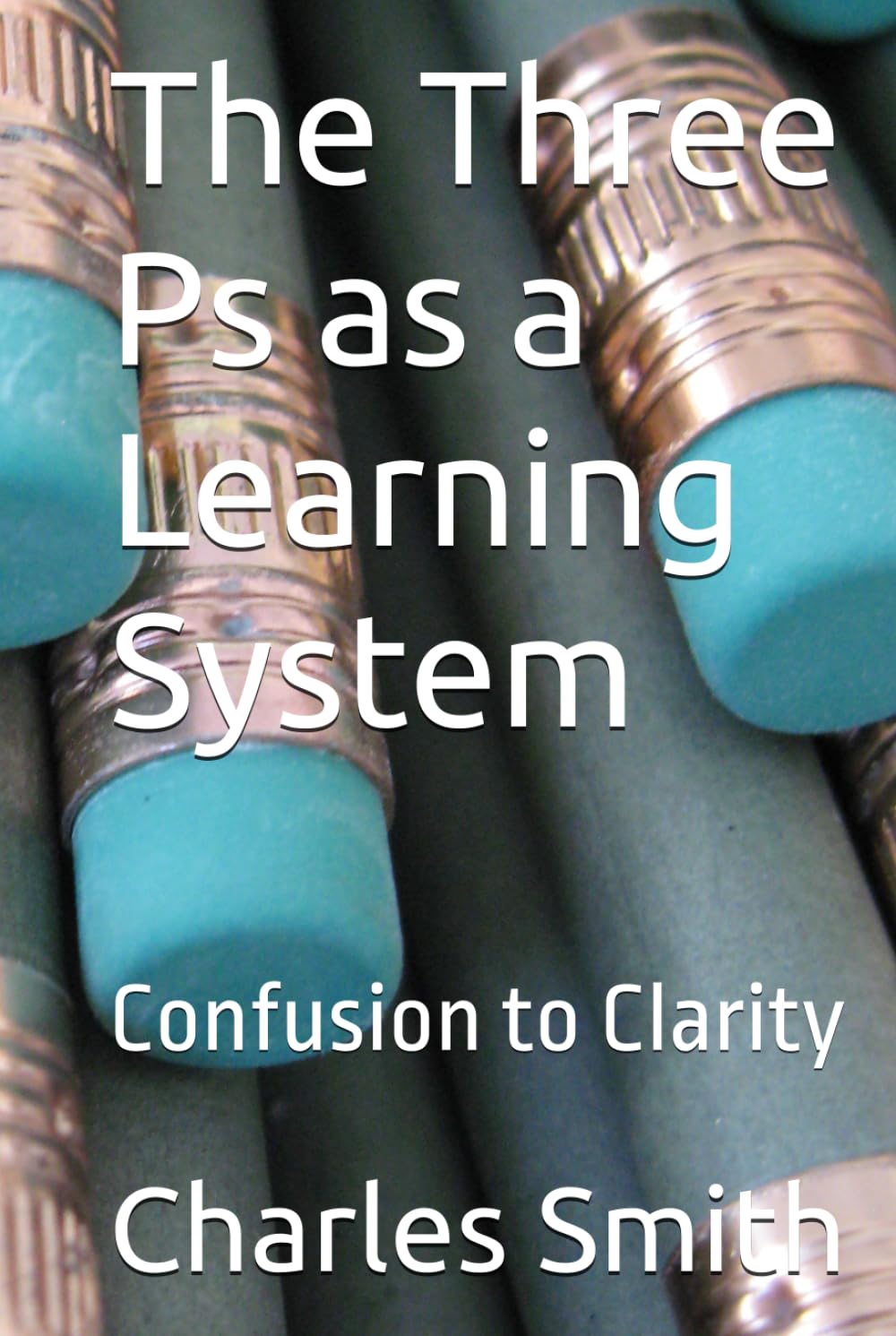 The Three Ps as a Learning System: Confusion to Clarity