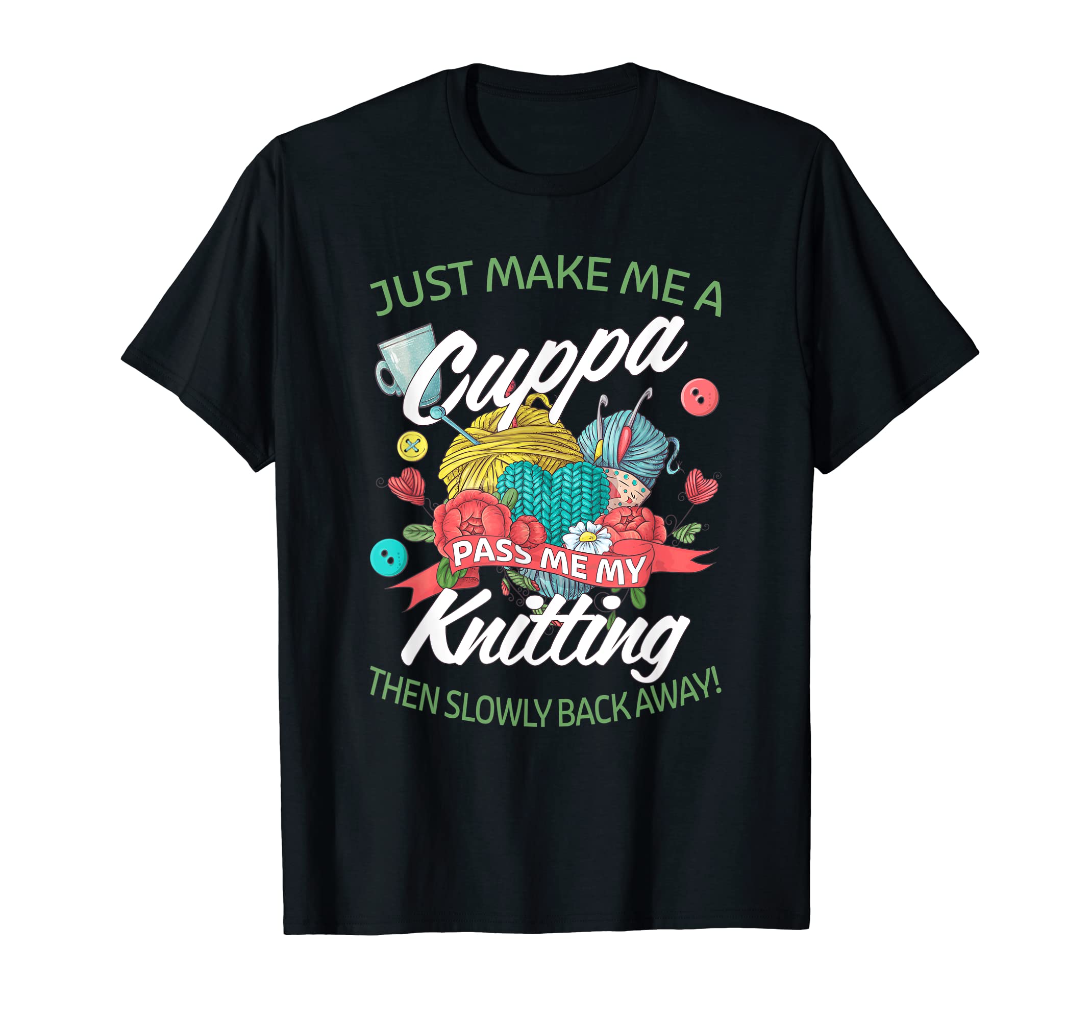 Crochet & Knitting Lovers ApparelFunny Knitters Lovers Make Me A Cuppa, Pass Me My Knitting T-Shirt