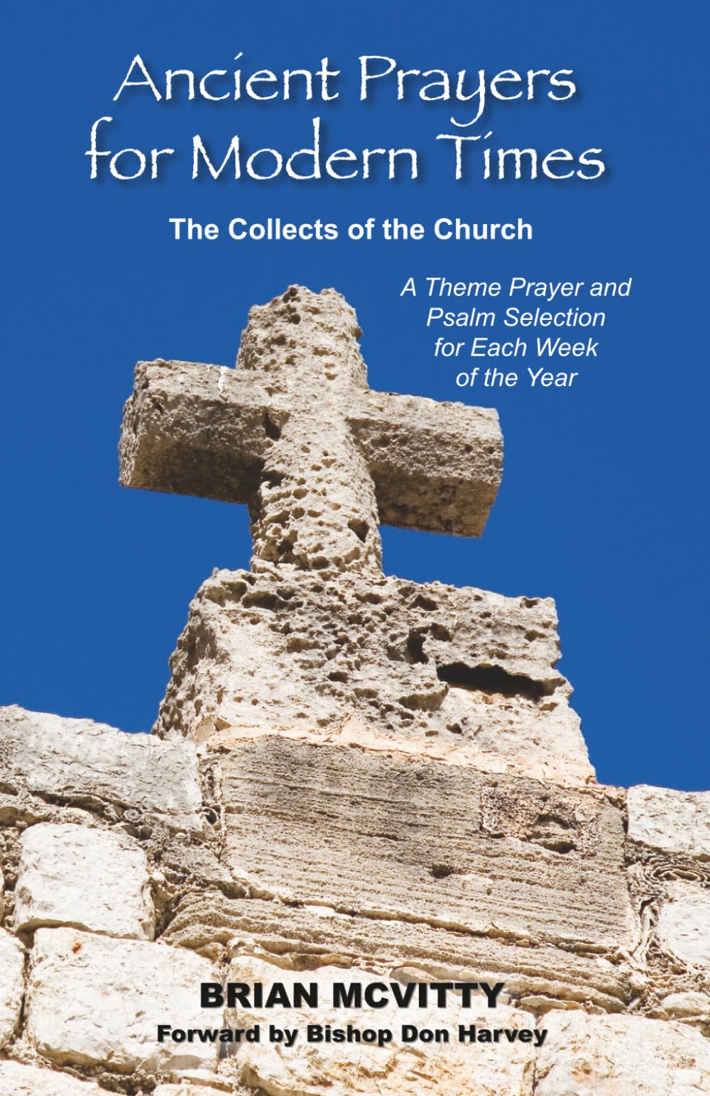 Ancient Prayers for Modern Times: The Collects of the Church - A Year of Treasured Prayers