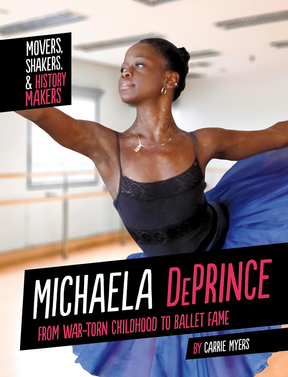 Michaela Deprince: From War-Torn Childhood to Ballet Fame (Movers, Shakers, & History Makers)      Library Binding – August 1, 2020