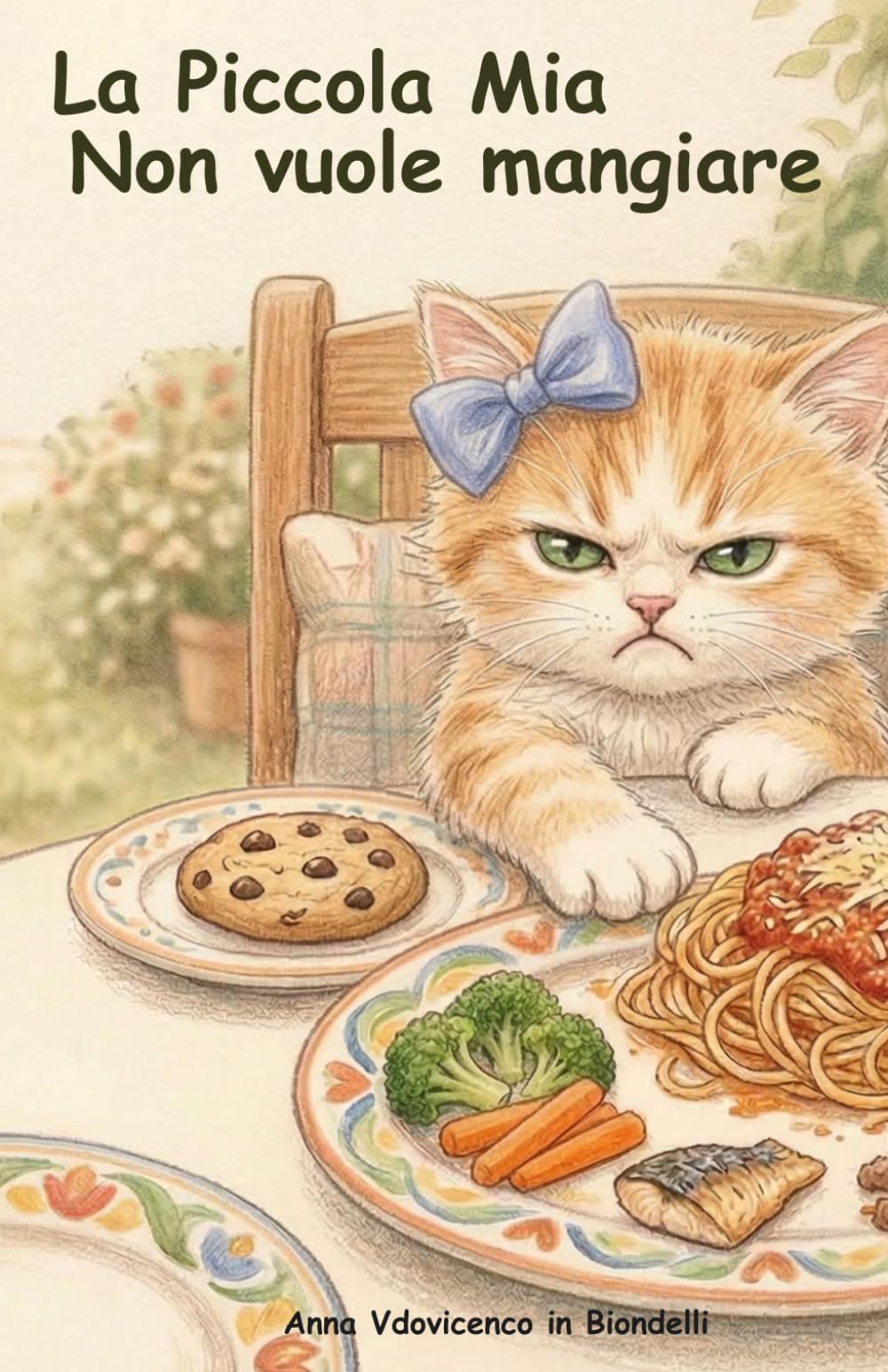 La piccola Mia Non Vuole Mangiare: Una tenera storia in italiano che aiuta a superare la selettività alimentare ed evitare i caprici a tavola. (Piccole Storie per Grandi Valori)