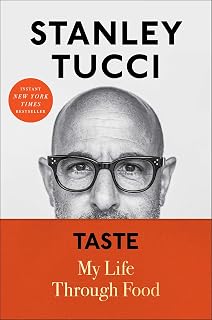 Taste: My Life Through Food by Stanley Tucci - NYT Bestseller Memoir of Culinary Life & Family