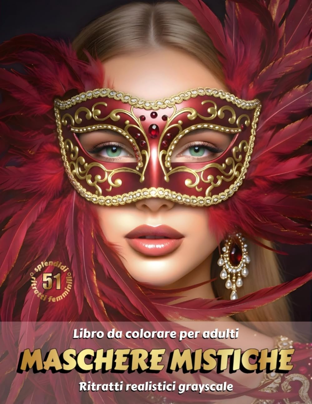 MASCHERE MISTICHE – Libro da Colorare per Adulti | Ritratti Realistici Grayscale (in Scala di Grigi) di Donne con Maschere di Carnevale | per il Relax ... Edizione italiana (Avventure colorate)