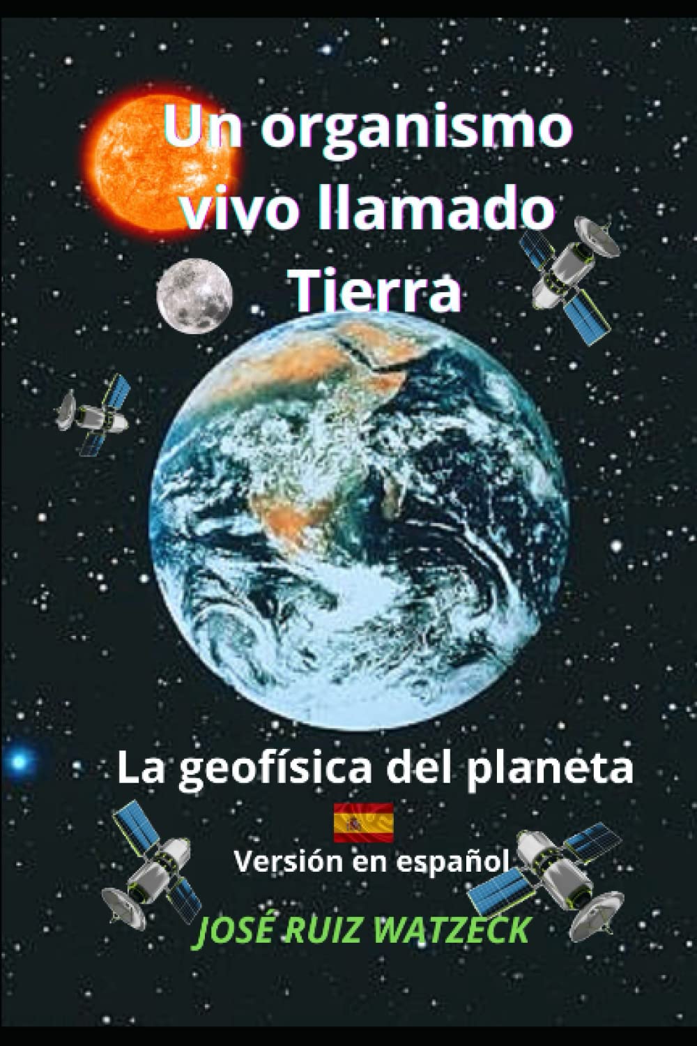Un Organismo Vivo Llamado: La Geofísica del Planeta (Geofísica, Astronomía y Astrofísica) (Spanish Edition)