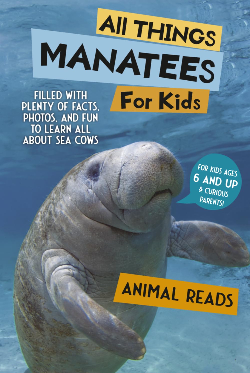 All Things Manatees For Kids: Filled With Plenty of Facts, Photos, and Fun to Learn all About Sea Cows