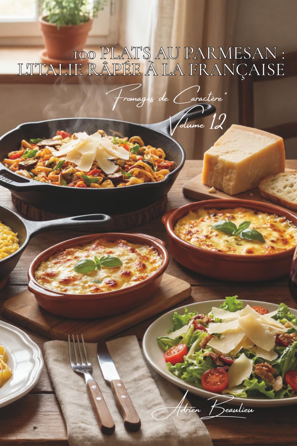 100 plats au parmesan : l'Italie râpée à la française: Risottos, gratins, copeaux... maîtriser le roi italien (SÉRIE FROMAGE (20 livres) - Sous-série "Fromages de Caractère" (5 livres))