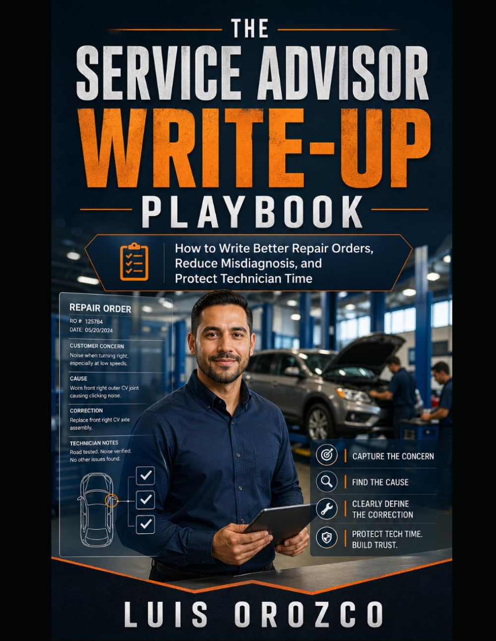 The Service Advisor Write-Up Playbook: How to Write Better Repair Orders, Reduce Misdiagnosis, and Protect Technician Time