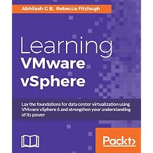 Learning VMware vSphere Lay the foundations for data center virtualization using VMware vSphere 6 and strengthen your understanding of its power
