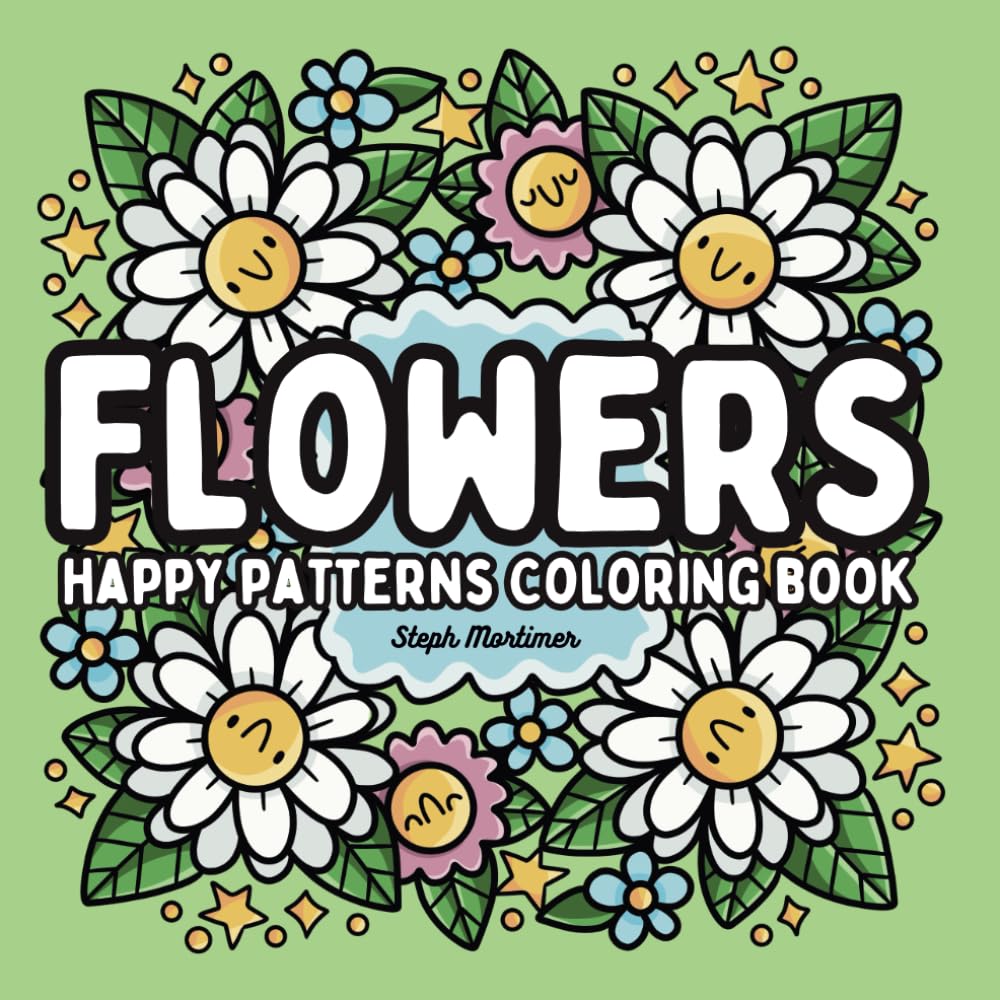 Flowers Happy Patterns Coloring Book: Relaxing Floral Designs for Mindfulness (Mindful Mandalas & Patterns)
