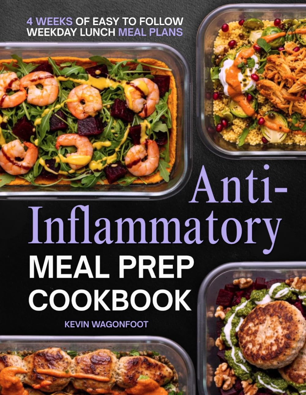 Anti-Inflammatory Meal Prep Cookbook for Beginners: Simple Low Inflammation Recipes for Immune System Health and Easy Weekly Meal Planning (Weekday Lunch Meal Prep)