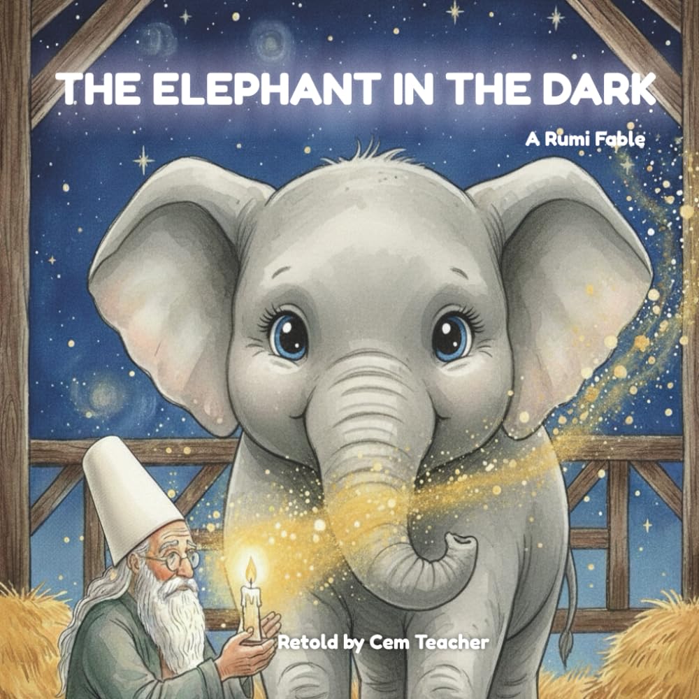 The Elephant in the Dark: A Rumi Fable (Wisdom Tales from Rumi)