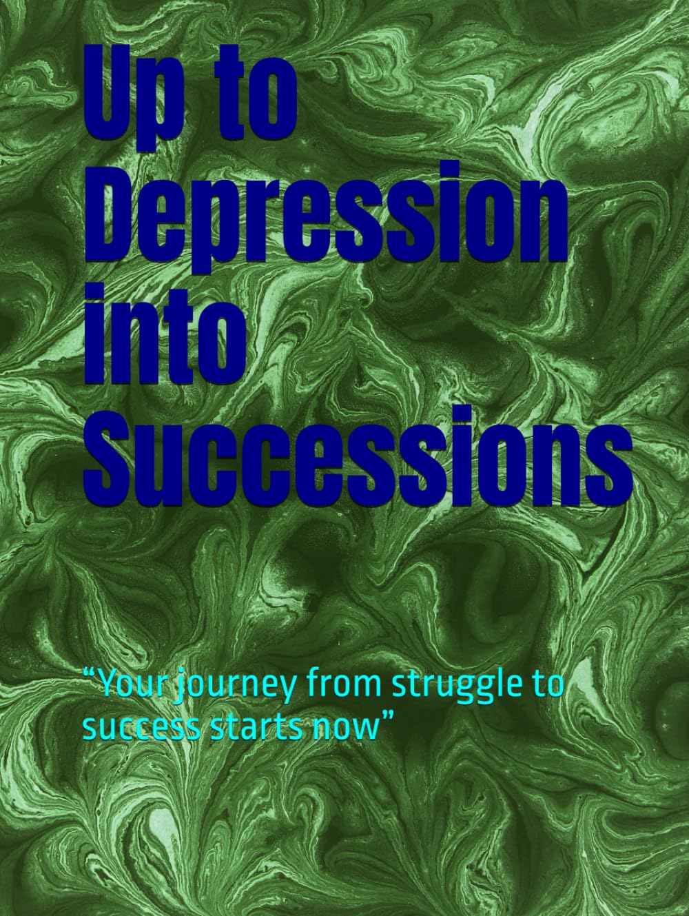 Up to Depression into Successions: “Your journey from struggle to success starts now” Language: English + Hindi (Life changing Books)