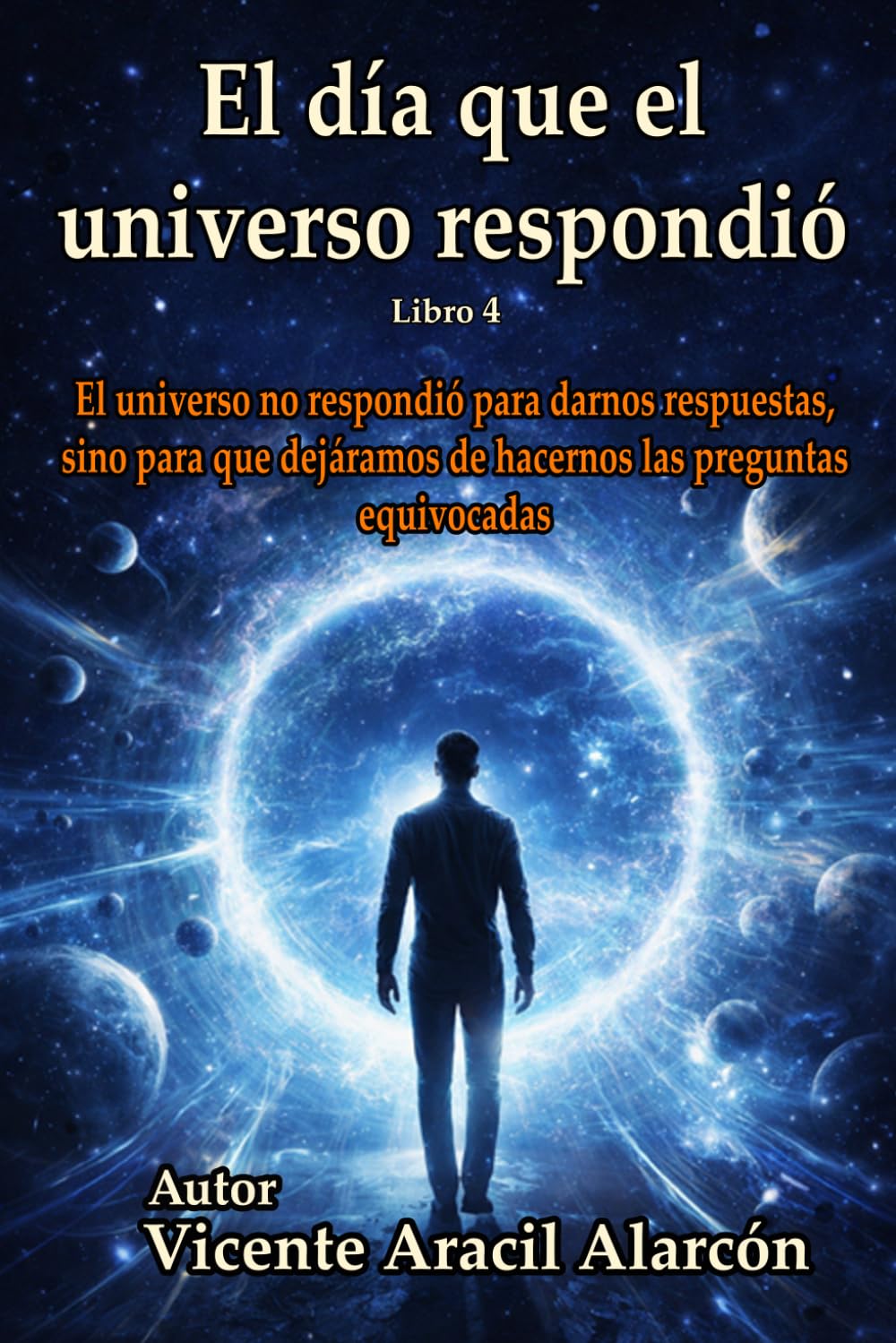 El día que el universo respondió: El universo no respondió para darnos respuestas, sino para que dejáramos de hacernos las preguntas equivocadas: 4 (Crónicas del Eco Cósmico)