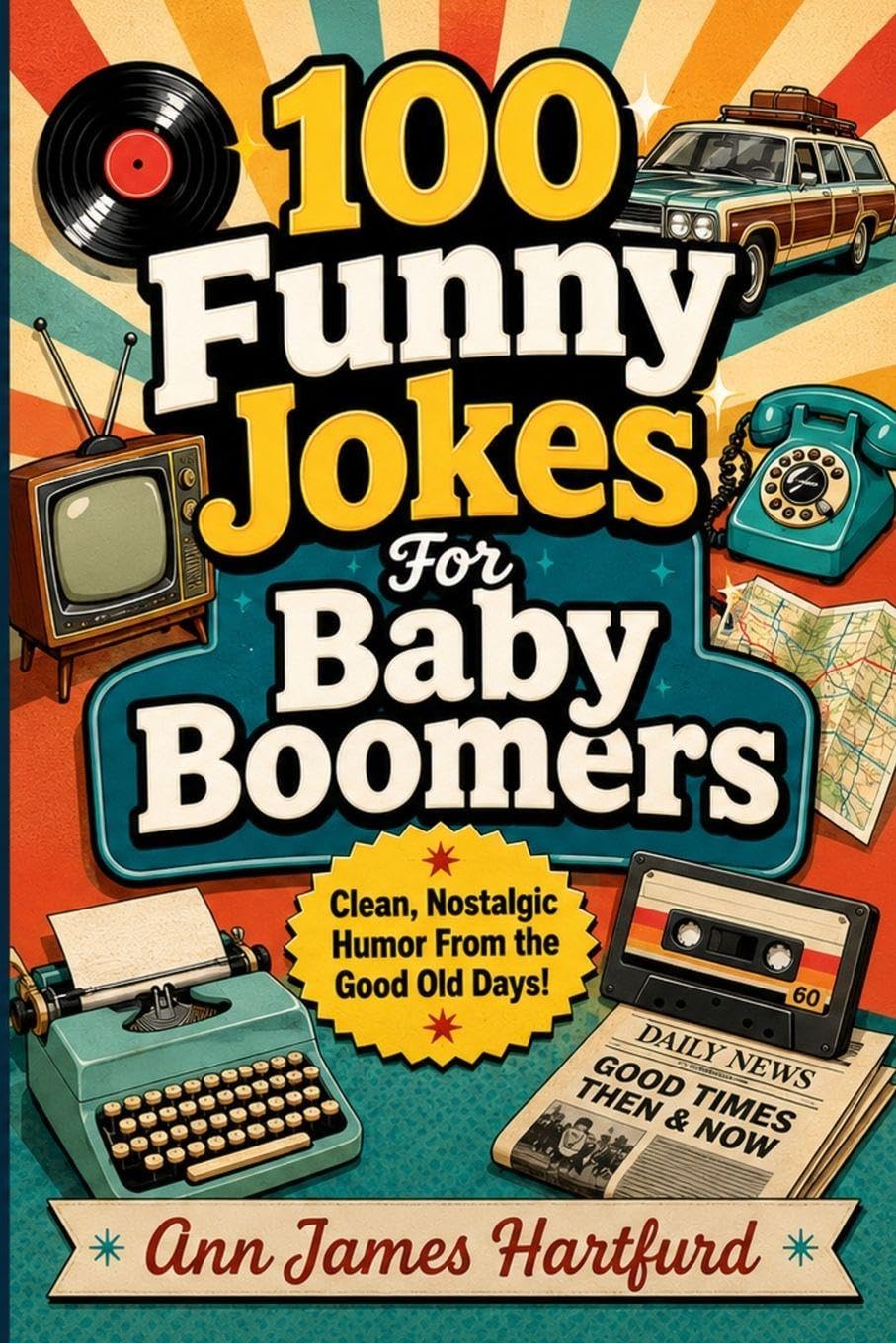 100 Funny Jokes For Baby Boomers: Fun Jokes For Baby Boomers and Seniors: 1