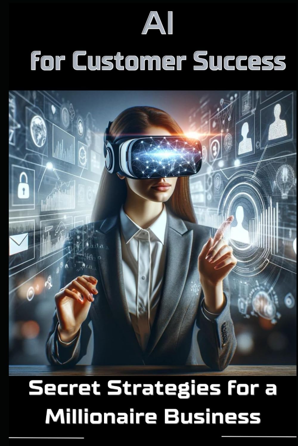 AI for Customer Success: Secret Strategies for a Millionaire Business