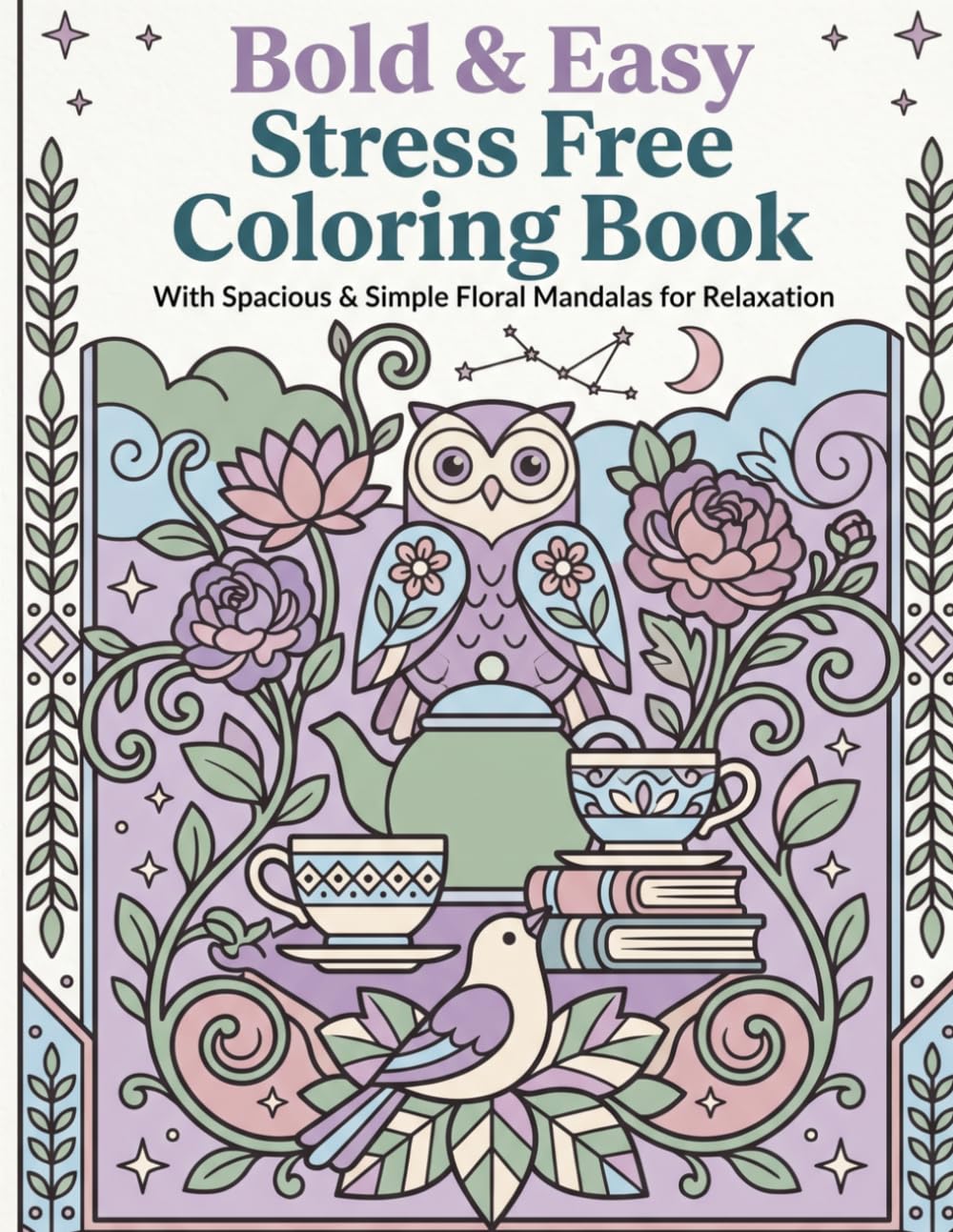 Bold & Easy Stress Free Coloring Book: With Spacious & Simple Floral Mandalas for Relaxation