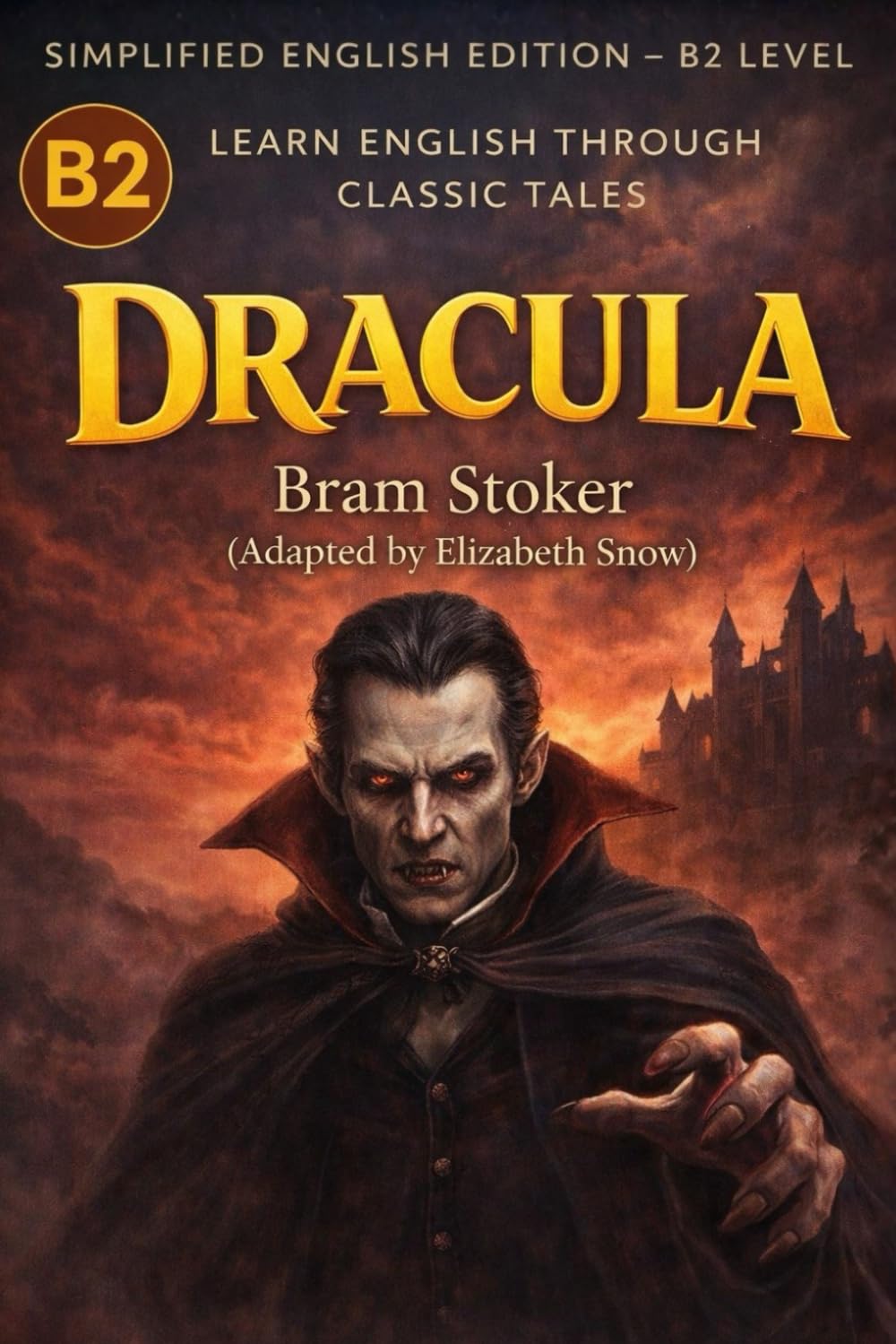 Dracula for English Learners (B2): A Carefully Adapted Classic with Vocabulary, Grammar, and Meaningful Reading Practice