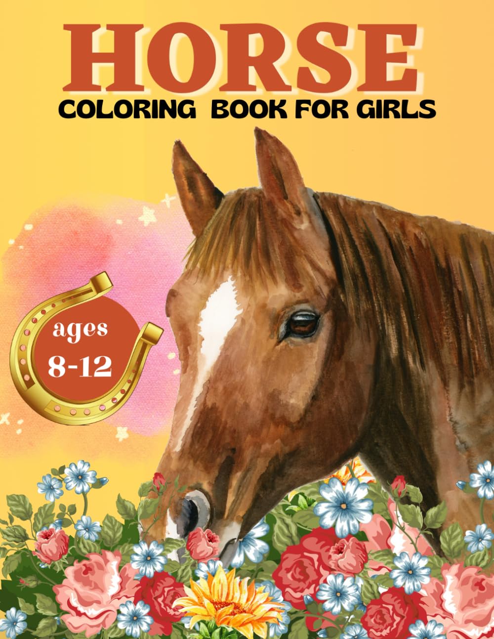 Horse Coloring Book for Girls ages 8-12: Horse Books for girls 10-12 | Horse Coloring Book | Horses Coloring Book | Kids Drawing | Horse Gifts For Girls