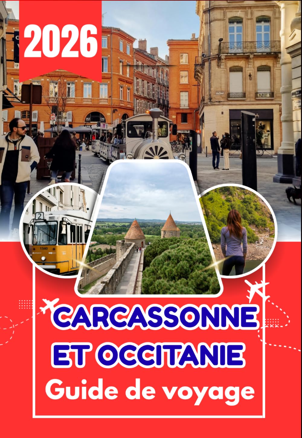 CARCASSONNE ET OCCITANIE GUIDE DE VOYAGE 2026: Explorez Carcassonne, le Pays cathare et le cœur de l'Occitanie comme un local.