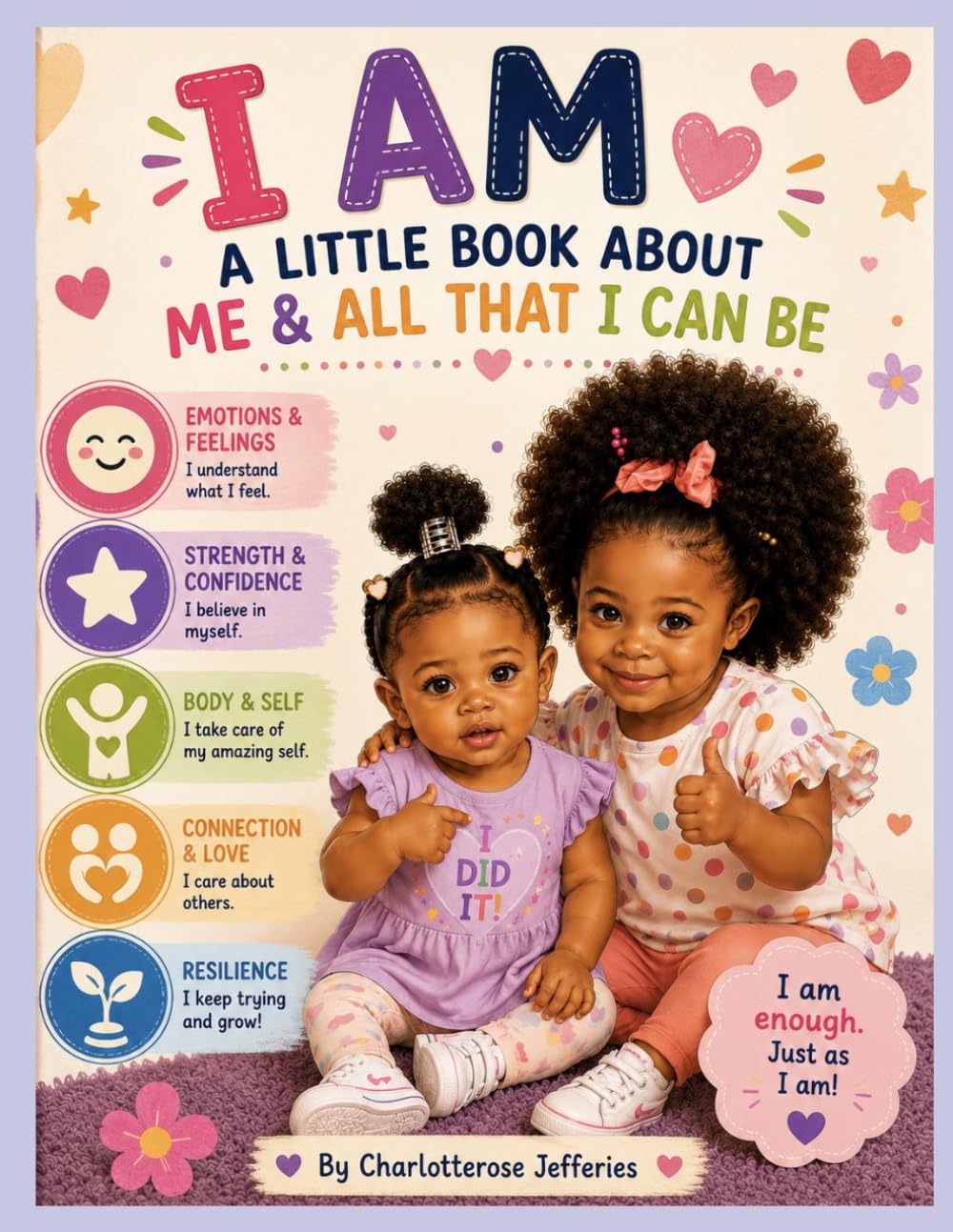 I Am: A Little Book About Me and All That I Can Be