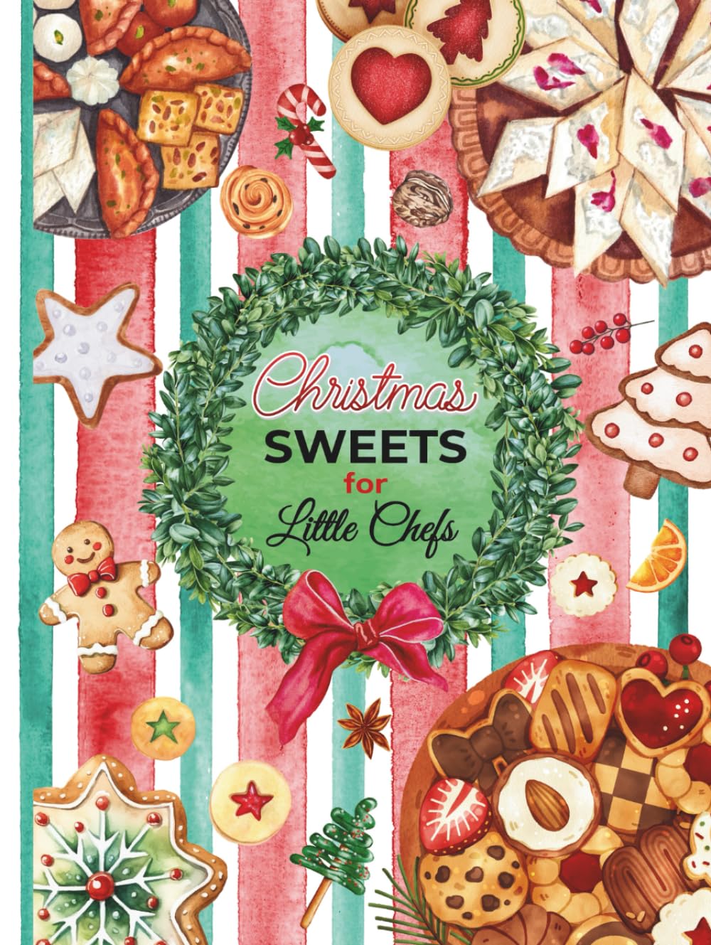 Christmas Sweets for Little Chefs: Fun and Easy Christmas Dessert Recipes for Kids Ages 5–14