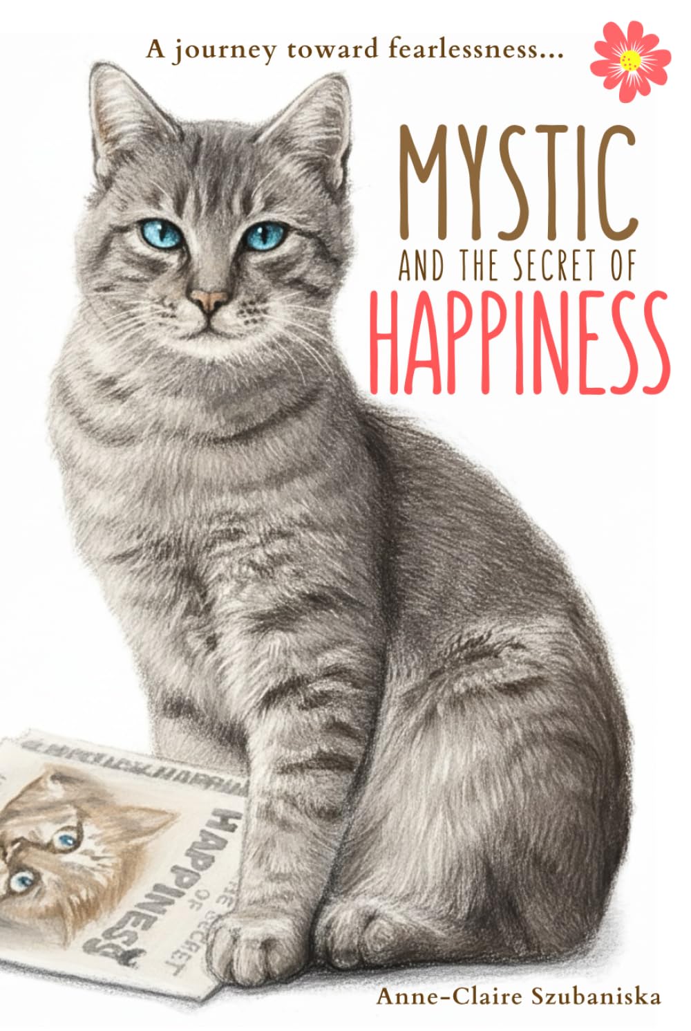 Mystic and the Secret of Happiness: A journey toward fearlessness