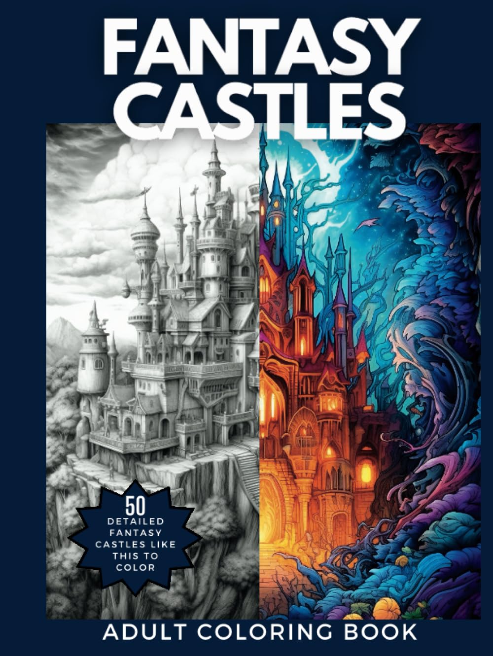 Fantasy Castles: Adult Coloring Book with 50 Amazingly Detailed Fantasy Castle Drawings