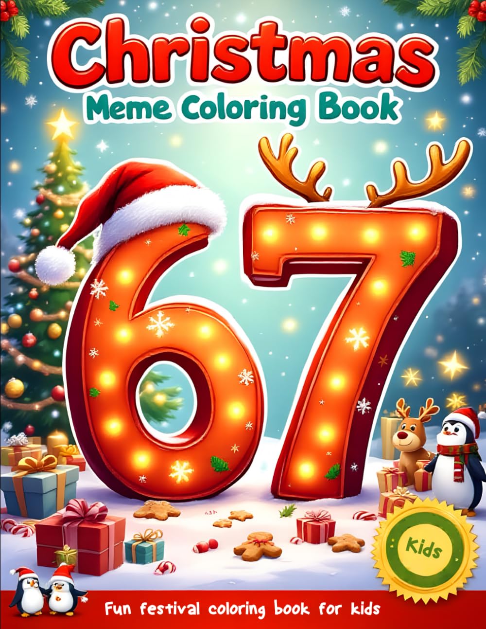 Six Seven 67 Meme Christmas Coloring Book for Kids: Funny & Festive Holiday Coloring Pages with the Trendy 67 Number Meme – Cute Santa, Elves, ... Characters for Kids (67 Meme Coloring Series)