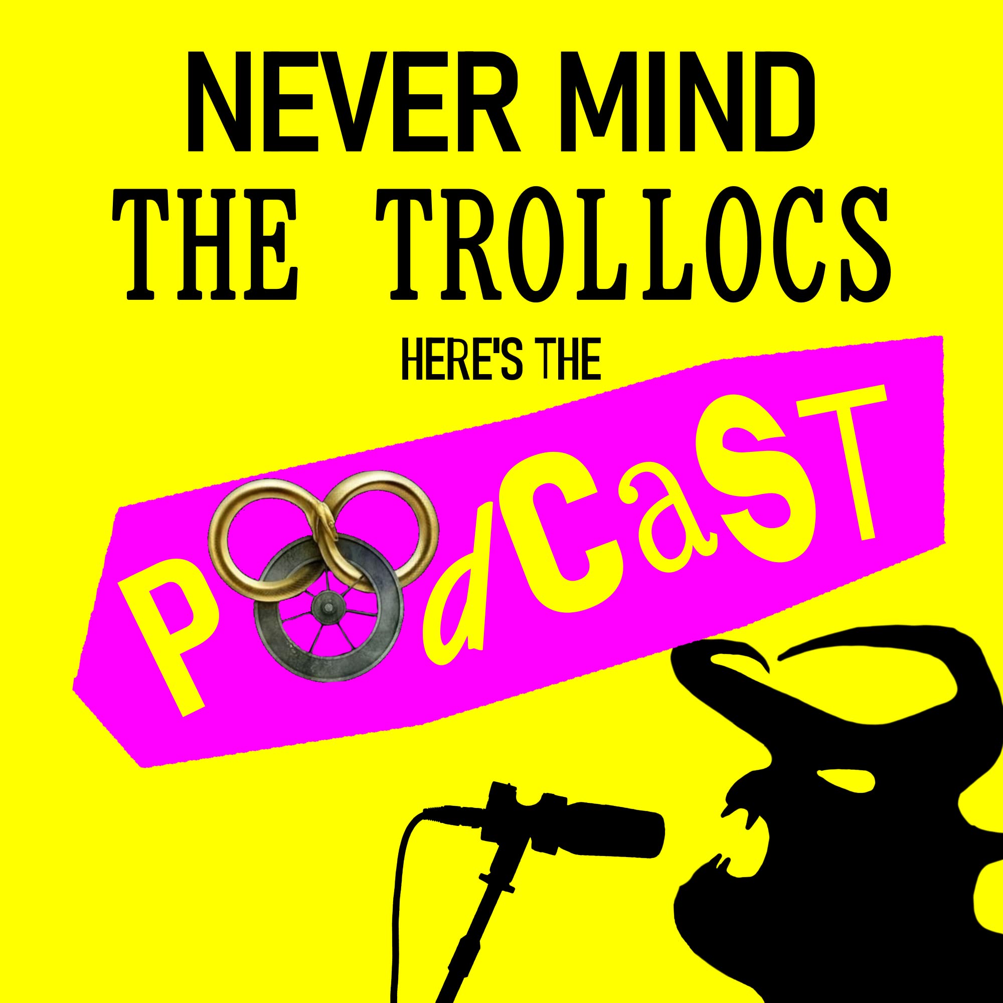 Buy Never Mind the Trollocs Here's the Wheel of Time Podcast Online at